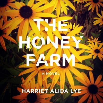 The The Honey Farm by Harriet Alida Lye