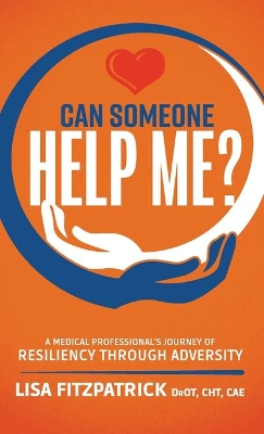 Can Someone Help Me?: A Medical Professional's Journey of Resiliency Through Adversity book