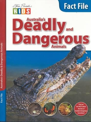 Australia's Deadly and Dangerous Animals by Steve Parish
