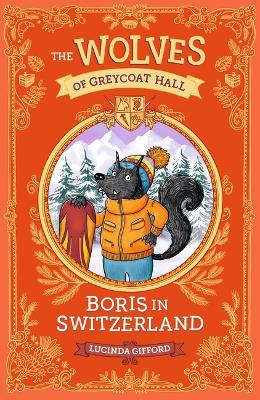 The Wolves of Greycoat Hall: Boris in Switzerland by Lucinda Gifford