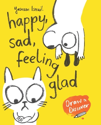 Happy, Sad, Feeling Glad by Yasmeen Ismail