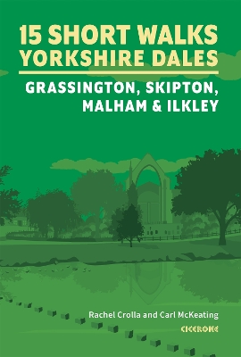 15 Short Walks in the Yorkshire Dales - Grassington, Skipton, Malham and Ilkley book