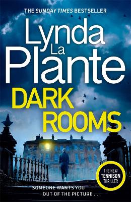 Dark Rooms: The brand new Jane Tennison thriller from The Queen of Crime Drama by Lynda La Plante