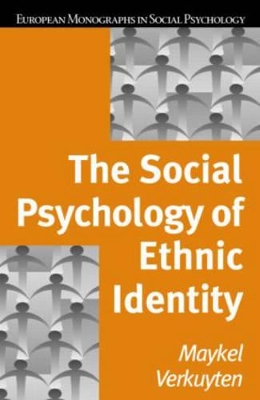 The Social Psychology of Ethnic Identity by Maykel Verkuyten