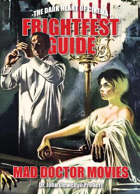 Frightfest Guide To Mad Doctor Movies: The Dark Heart of Cinema book