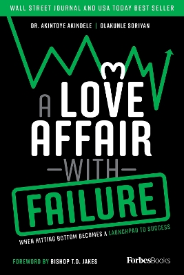 A Love Affair With Failure: When Hitting Bottom Becomes A Launchpad To Success book