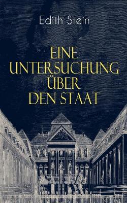 Eine Untersuchung über den Staat: Die ontische Struktur des Staates & Der Staat unter Wertgesichtspunkten book