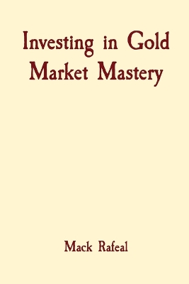 Investing in Gold Market Mastery book