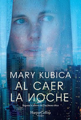 Al Caer La Noche (When the Lights Go Out - Spanish Edition) by Mary Kubica