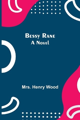 Bessy Rane by Mrs Henry Wood