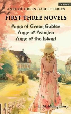 Anne of Green Gables Series-First Three Novels by L M Montgomery