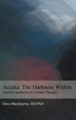 Acedia: The Darkness Within by Dave MacQuarrie