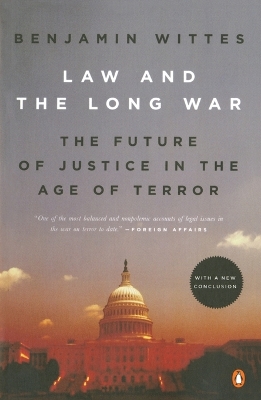 Law and the Long War: The Future of Justice in the Age of Terror book