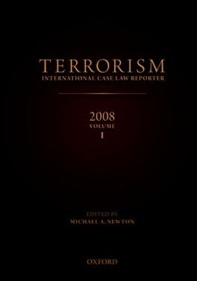 TERRORISM: INTERNATIONAL CASE LAW REPORTER 2008 VOLUME I by Michael Newton