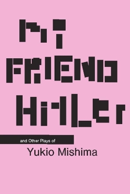 My Friend Hitler by Yukio Mishima