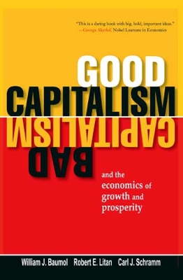 Good Capitalism, Bad Capitalism, and the Economics of Growth and Prosperity book