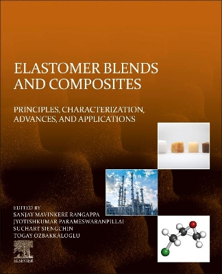 Elastomer Blends and Composites: Principles, Characterization, Advances, and Applications book