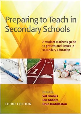 Preparing to Teach in Secondary Schools: A student teacher's guide to professional issues in secondary education by Valerie Brooks