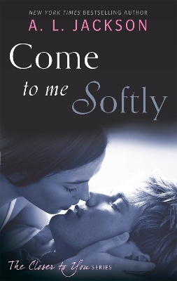 Come to Me Softly by A L Jackson