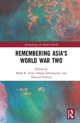 Remembering Asia's World War Two by Mark R. Frost