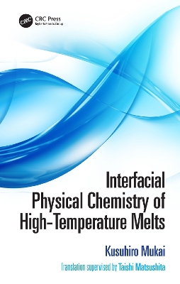 Interfacial Physical Chemistry of High-Temperature Melts by Kusuhiro Mukai