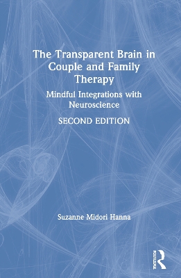 The Transparent Brain in Couple and Family Therapy: Mindful Integrations with Neuroscience book