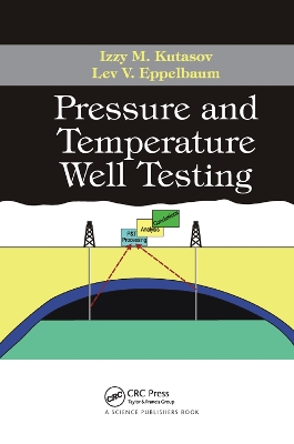 Pressure and Temperature Well Testing by Izzy M. Kutasov