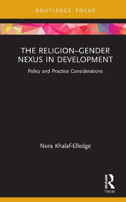 The Religion-Gender Nexus in Development: Policy and Practice Considerations book