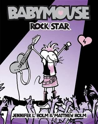 Babymouse #4: Rock Star by Jennifer L. Holm