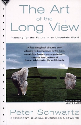 Art of the Long View: Planning for the Future in an Uncertain World by Peter Schwartz