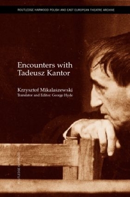 Encounters with Tadeusz Kantor by Krzysztof Miklaszewski