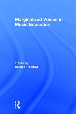 Marginalized Voices in Music Education by Brent C. Talbot