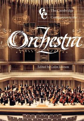 The Cambridge Companion to the Orchestra by Colin Lawson