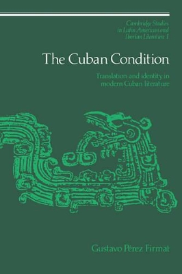 The Cuban Condition by Gustavo Pérez Firmat