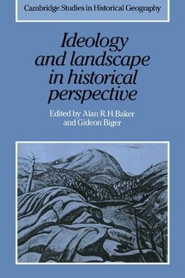 Ideology and Landscape in Historical Perspective by Alan R. H. Baker