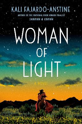 Woman of Light: A Novel by Kali Fajardo-Anstine