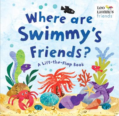 Where Are Swimmy's Friends?: A Lift-the-Flap Book  by Leo Lionni