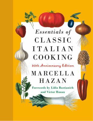 Essentials of Classic Italian Cooking: 30th Anniversary Edition: A Cookbook book