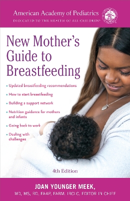 The The American Academy of Pediatrics New Mother's Guide to Breastfeeding: Completely Revised and Updated Fourth Edition by American Academy Of Pediatrics