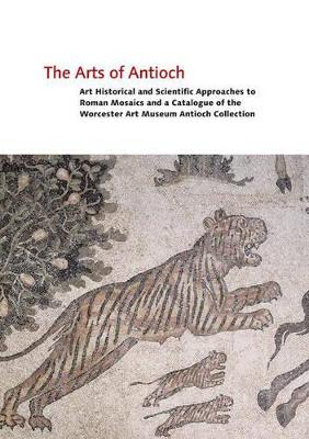 Arts of Antioch by Christine Kondoleon