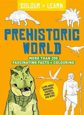 Colour + Learn: Prehistoric World book