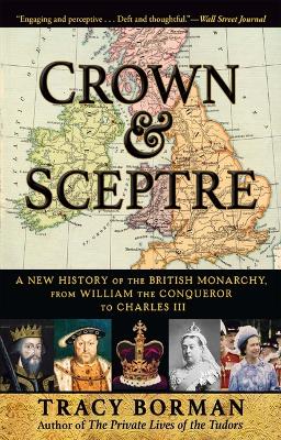 Crown & Sceptre: A New History of the British Monarchy, from William the Conqueror to Charles III book