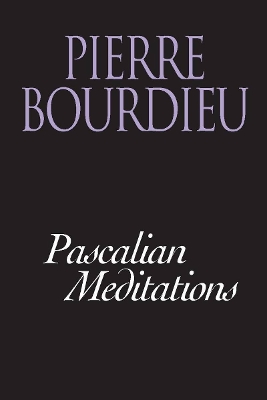 Pascalian Meditations by Pierre Bourdieu