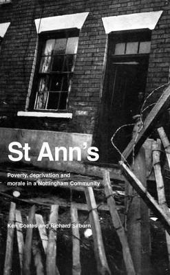 St Ann's: Poverty, Deprivation and Morale in a Nottingham Community by Ken Coates