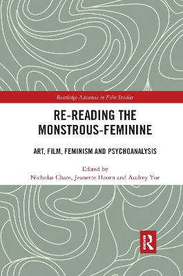 Re-reading the Monstrous-Feminine: Art, Film, Feminism and Psychoanalysis by Nicholas Chare