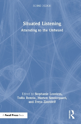 Situated Listening: Attending to the Unheard book