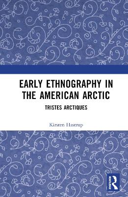 Early Ethnography in the American Arctic: Tristes Arctiques book