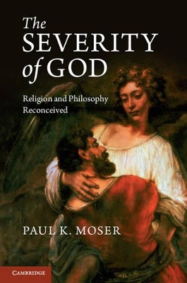 The Severity of God by Paul K. Moser