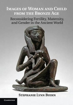 Images of Woman and Child from the Bronze Age by Stephanie Lynn Budin
