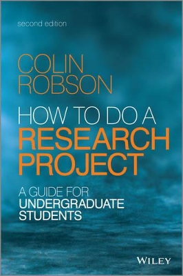 How to Do a Research Project 2E - a Guide for Undergraduate Students by Colin Robson